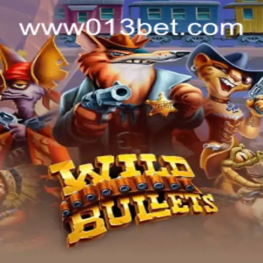 Explore the Thrills of WildBullets on the 013BET.COM Platform